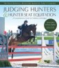 Judging Hunters and Hunter Seat Equitation: A Comprehensive Guide for Exhibitors and Judges 4th Edition